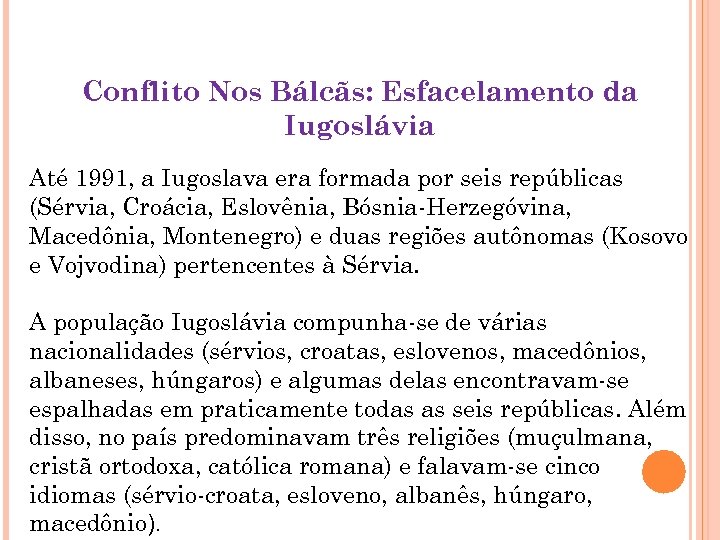 Conflito Nos Bálcãs: Esfacelamento da Iugoslávia Até 1991, a Iugoslava era formada por seis