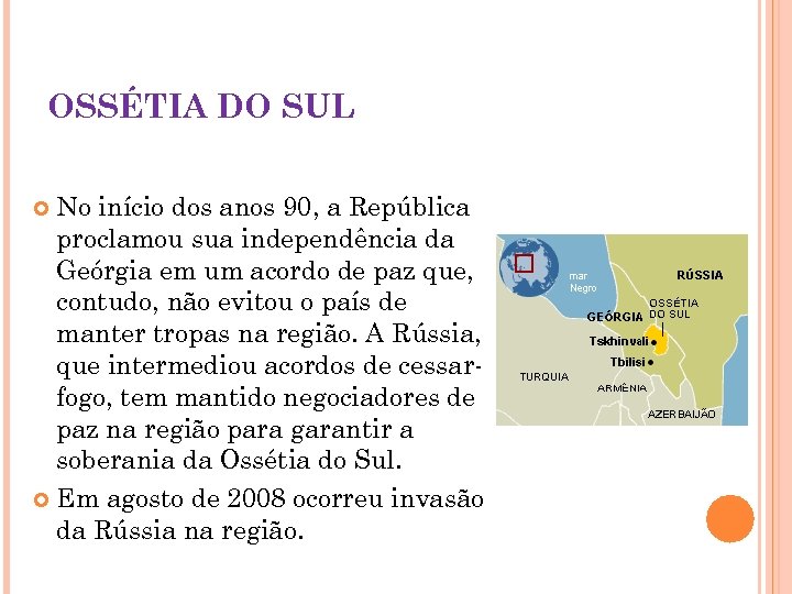 OSSÉTIA DO SUL No início dos anos 90, a República proclamou sua independência da