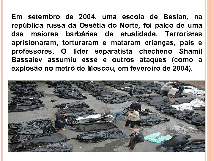 Em setembro de 2004, uma escola de Beslan, na república russa da Ossétia do