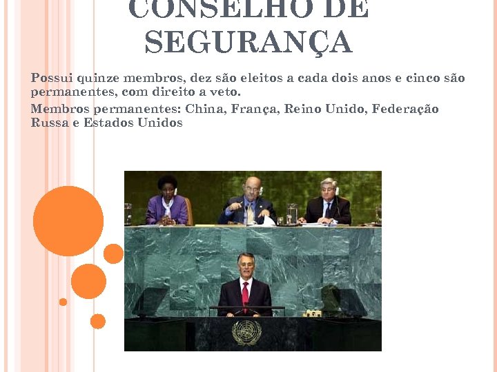 CONSELHO DE SEGURANÇA Possui quinze membros, dez são eleitos a cada dois anos e