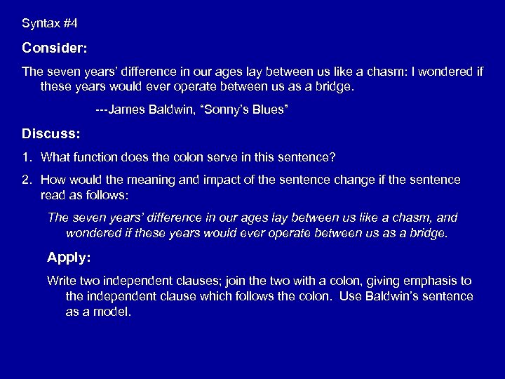 Syntax #4 Consider: The seven years’ difference in our ages lay between us like