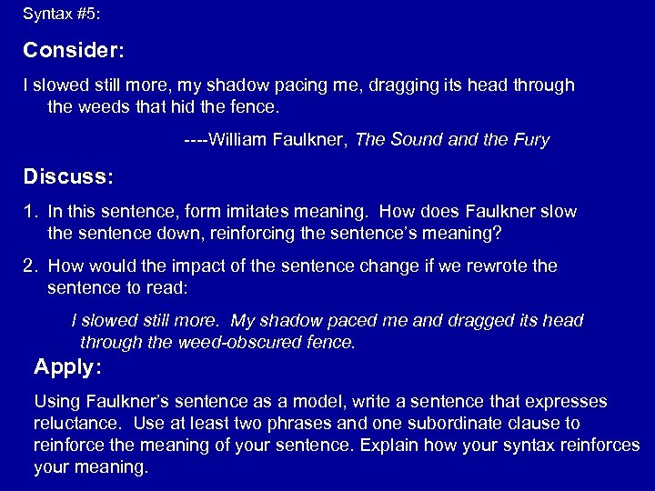 Syntax #5: Consider: I slowed still more, my shadow pacing me, dragging its head