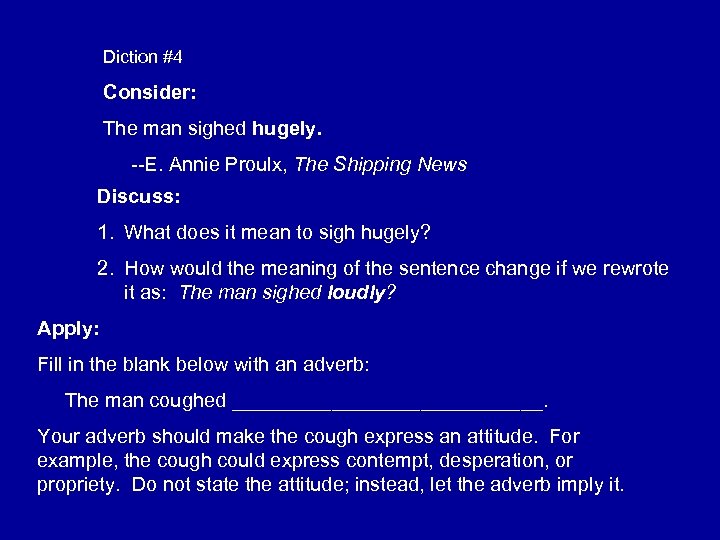 Diction #4 Consider: The man sighed hugely. --E. Annie Proulx, The Shipping News Discuss: