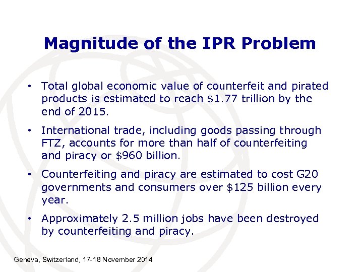 Magnitude of the IPR Problem • Total global economic value of counterfeit and pirated