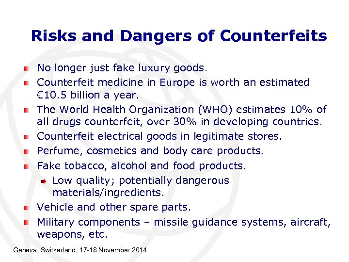 Risks and Dangers of Counterfeits No longer just fake luxury goods. Counterfeit medicine in