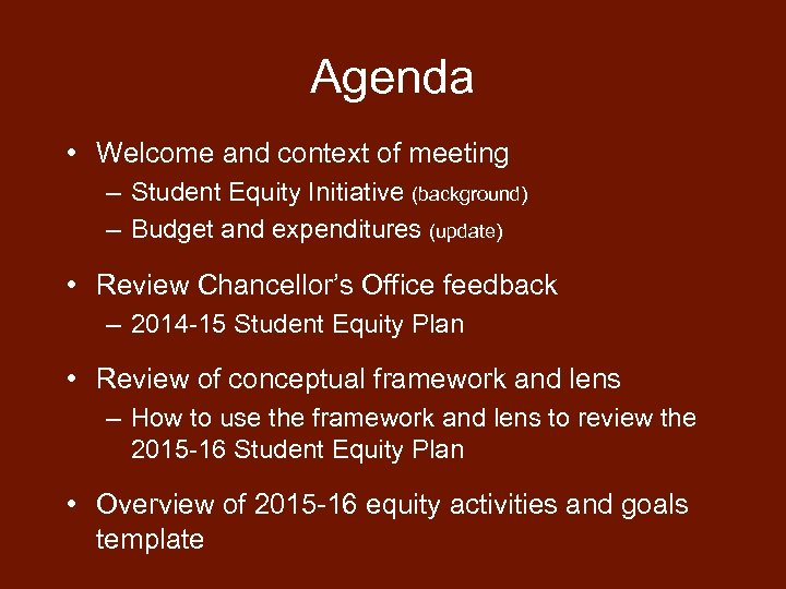 Agenda • Welcome and context of meeting – Student Equity Initiative (background) – Budget
