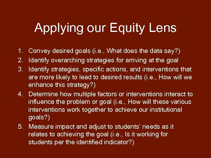 Applying our Equity Lens 1. Convey desired goals (i. e. , What does the