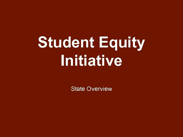 Student Equity Initiative State Overview 