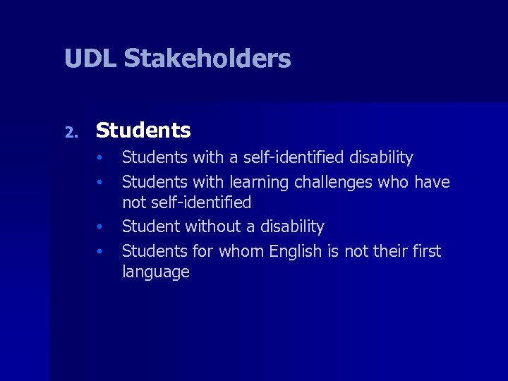 UDL Stakeholders 2. Students • • Students with a self-identified disability Students with learning