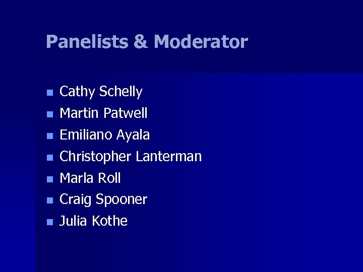 Panelists & Moderator n n Cathy Schelly Martin Patwell Emiliano Ayala Christopher Lanterman n