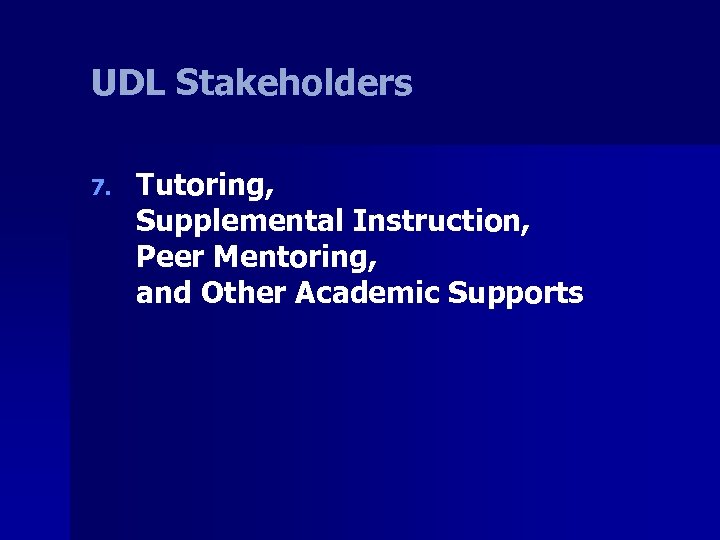 UDL Stakeholders 7. Tutoring, Supplemental Instruction, Peer Mentoring, and Other Academic Supports 