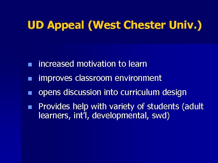 UD Appeal (West Chester Univ. ) n increased motivation to learn n improves classroom