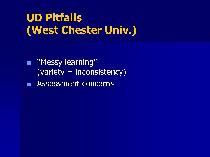 UD Pitfalls (West Chester Univ. ) n n “Messy learning” (variety = inconsistency) Assessment
