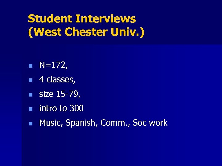 Student Interviews (West Chester Univ. ) n N=172, n 4 classes, n size 15