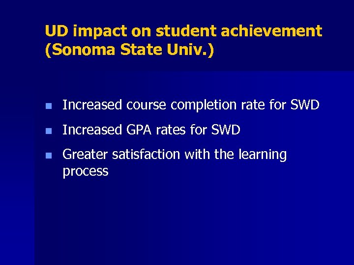 UD impact on student achievement (Sonoma State Univ. ) n Increased course completion rate
