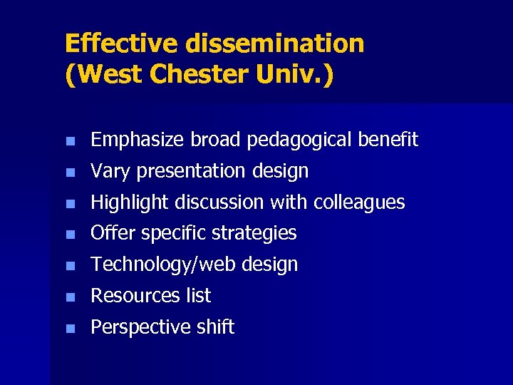 Effective dissemination (West Chester Univ. ) n Emphasize broad pedagogical benefit n Vary presentation