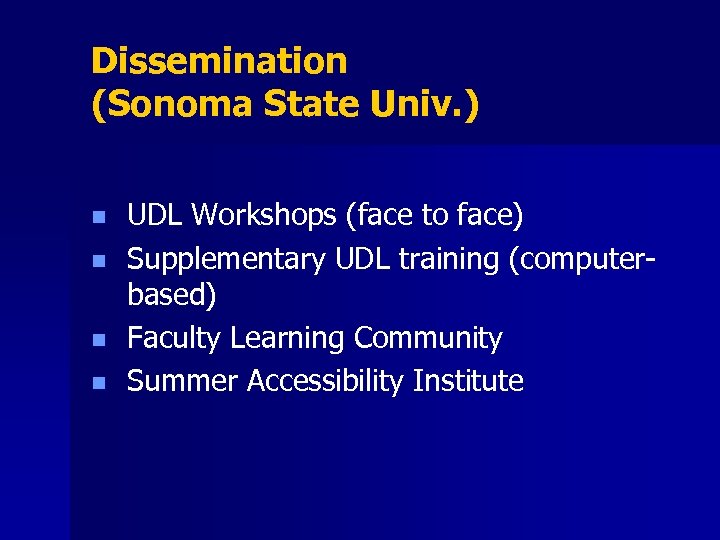 Dissemination (Sonoma State Univ. ) n n UDL Workshops (face to face) Supplementary UDL