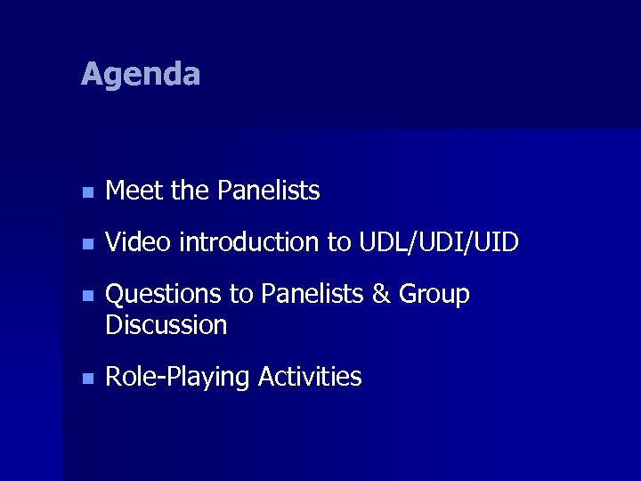 Agenda n Meet the Panelists n Video introduction to UDL/UDI/UID n Questions to Panelists
