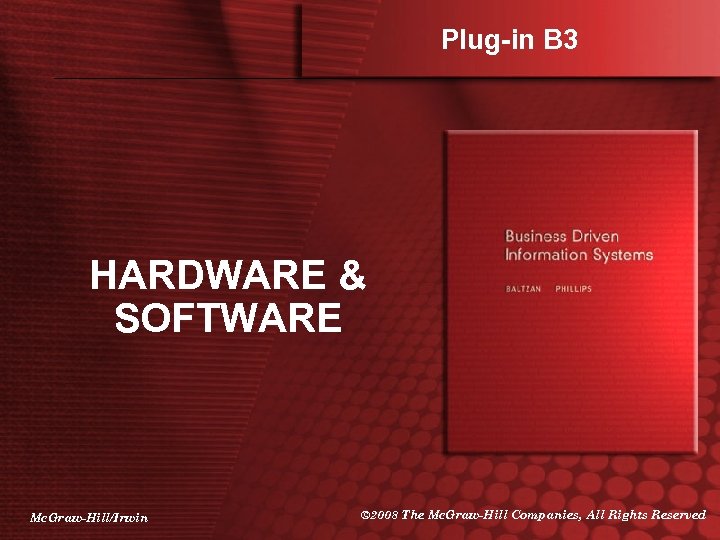 Plug-in B 3 HARDWARE & SOFTWARE Mc. Graw-Hill/Irwin © 2008 The Mc. Graw-Hill Companies,