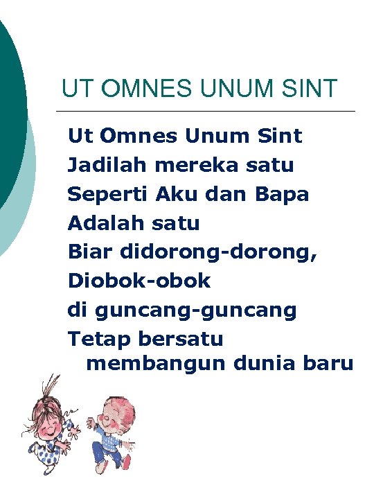 UT OMNES UNUM SINT Ut Omnes Unum Sint Jadilah mereka satu Seperti Aku dan