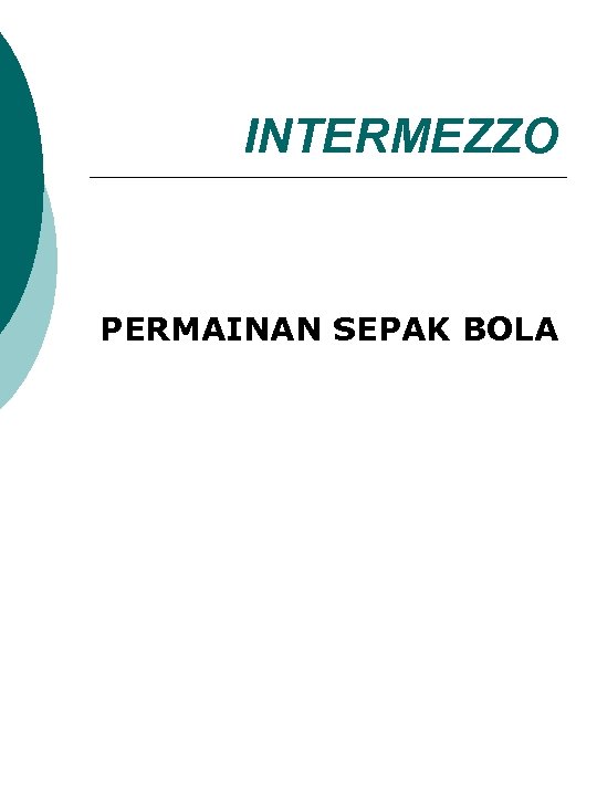 INTERMEZZO PERMAINAN SEPAK BOLA 