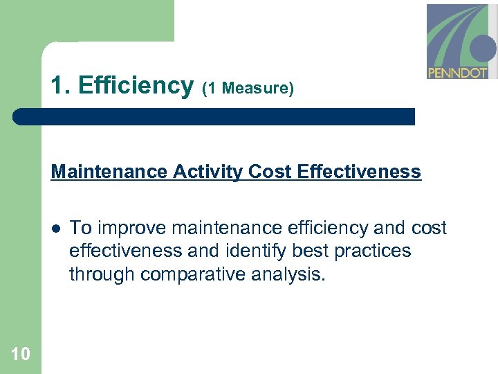1. Efficiency (1 Measure) Maintenance Activity Cost Effectiveness l 10 To improve maintenance efficiency