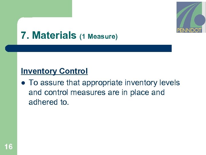7. Materials (1 Measure) Inventory Control l To assure that appropriate inventory levels and