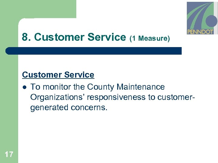 8. Customer Service (1 Measure) Customer Service l To monitor the County Maintenance Organizations’
