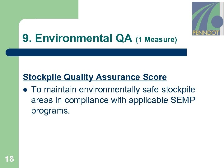 9. Environmental QA (1 Measure) Stockpile Quality Assurance Score l To maintain environmentally safe