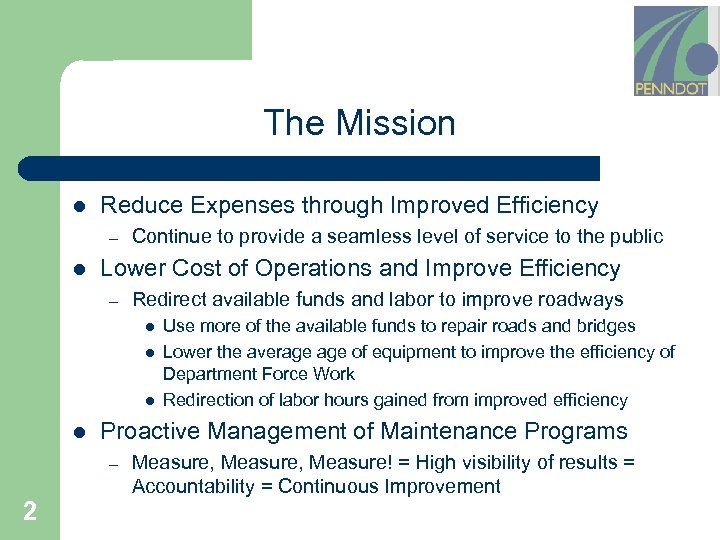 The Mission l Reduce Expenses through Improved Efficiency – l Continue to provide a