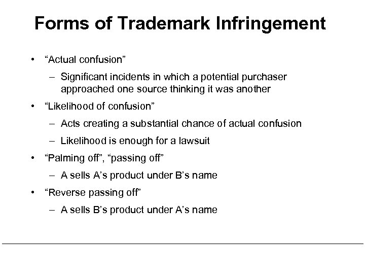 Forms of Trademark Infringement • “Actual confusion” – Significant incidents in which a potential