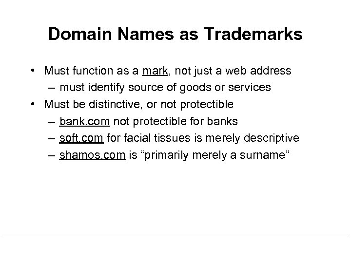 Domain Names as Trademarks • Must function as a mark, not just a web