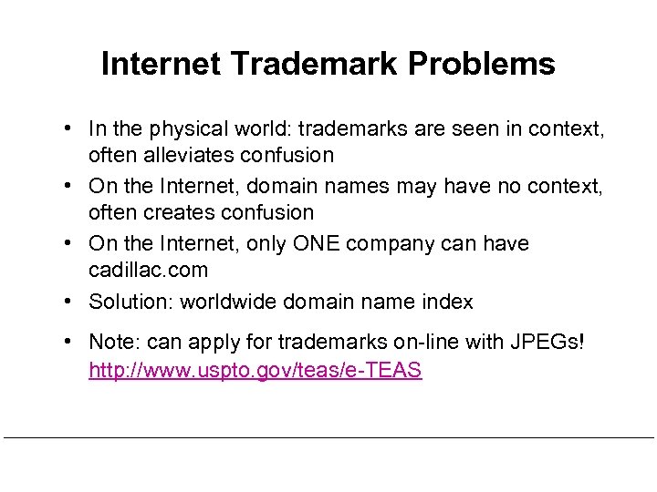 Internet Trademark Problems • In the physical world: trademarks are seen in context, often