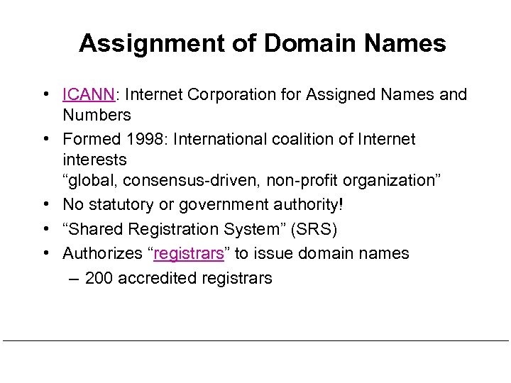 Assignment of Domain Names • ICANN: Internet Corporation for Assigned Names and Numbers •