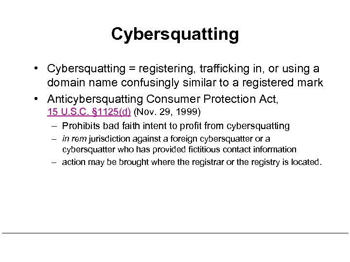 Cybersquatting • Cybersquatting = registering, trafficking in, or using a domain name confusingly similar