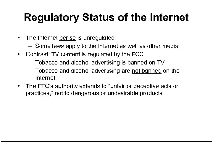 Regulatory Status of the Internet • The Internet per se is unregulated – Some