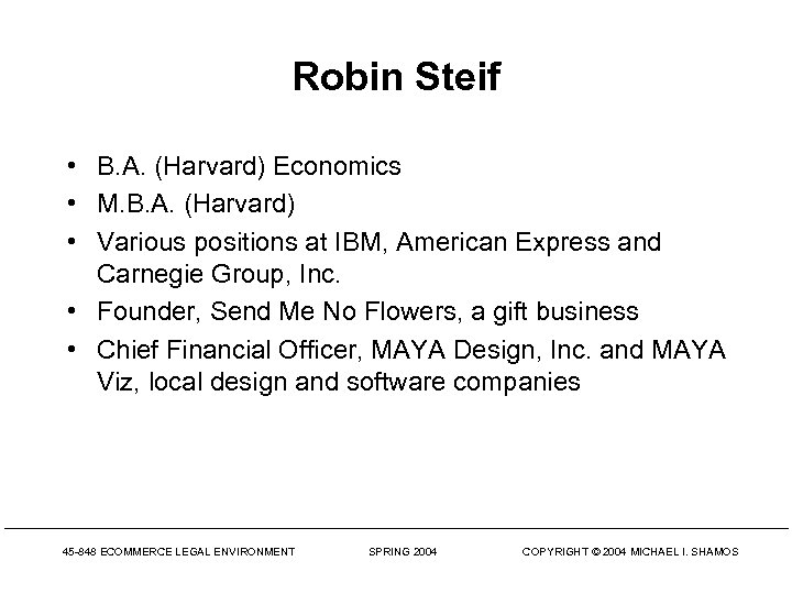 Robin Steif • B. A. (Harvard) Economics • M. B. A. (Harvard) • Various