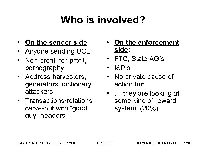 Who is involved? • On the sender side: • Anyone sending UCE • Non-profit,