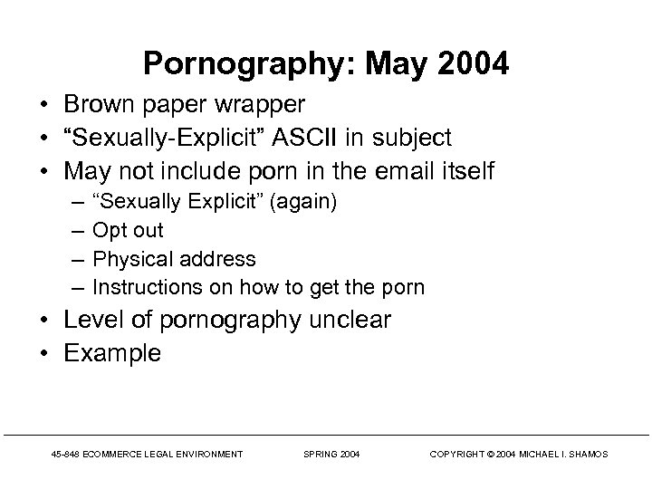 Pornography: May 2004 • Brown paper wrapper • “Sexually-Explicit” ASCII in subject • May