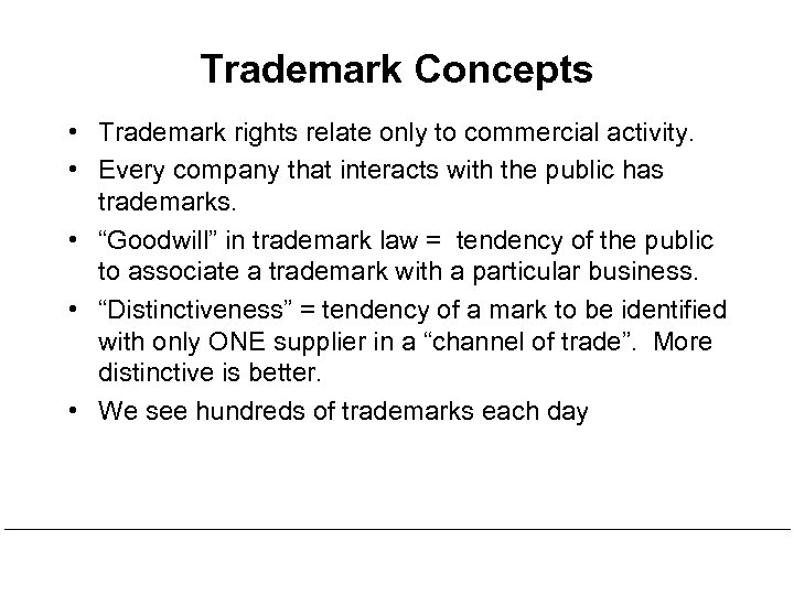 Trademark Concepts • Trademark rights relate only to commercial activity. • Every company that