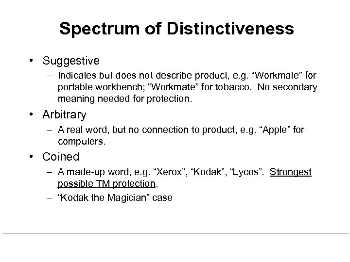 Spectrum of Distinctiveness • Suggestive – Indicates but does not describe product, e. g.