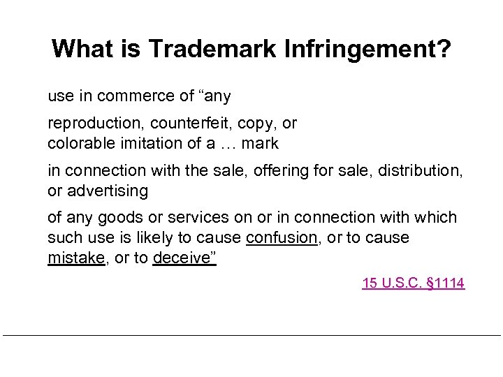 What is Trademark Infringement? use in commerce of “any reproduction, counterfeit, copy, or colorable