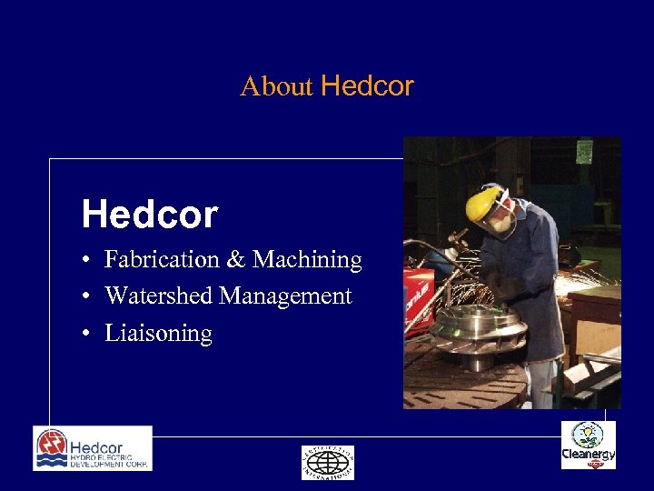 About Hedcor • Fabrication & Machining • Watershed Management • Liaisoning 