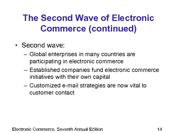 The Second Wave of Electronic Commerce (continued) • Second wave: – Global enterprises in