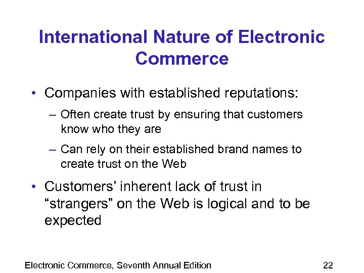 International Nature of Electronic Commerce • Companies with established reputations: – Often create trust