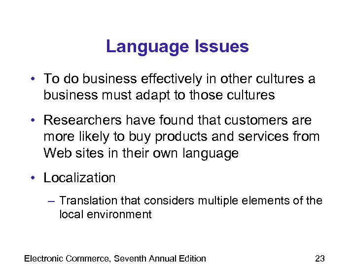 Language Issues • To do business effectively in other cultures a business must adapt