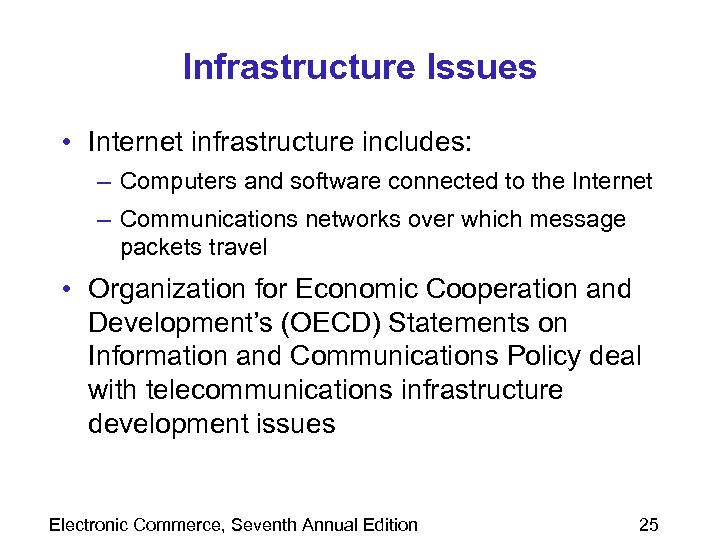 Infrastructure Issues • Internet infrastructure includes: – Computers and software connected to the Internet