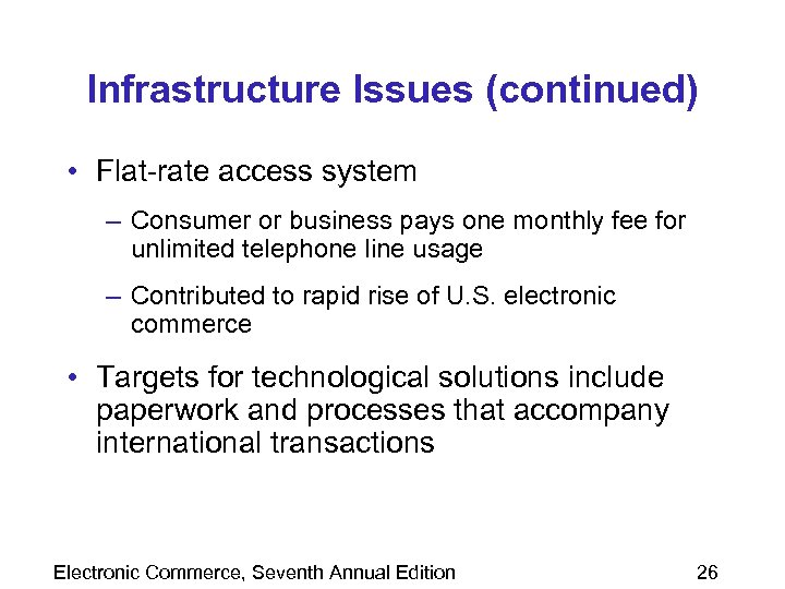 Infrastructure Issues (continued) • Flat-rate access system – Consumer or business pays one monthly