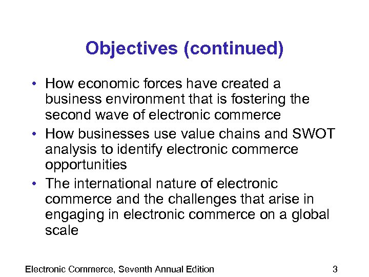 Objectives (continued) • How economic forces have created a business environment that is fostering