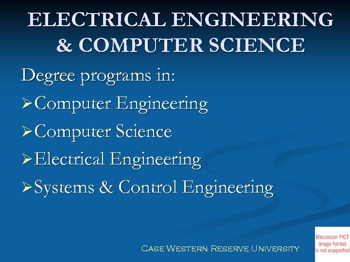 ELECTRICAL ENGINEERING & COMPUTER SCIENCE Degree programs in: Ø Computer Engineering Ø Computer Science